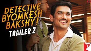 Detective Byomkesh Bakshy Official Trailer 2  Sushant Singh Rajput Anand Tiwari  Dibakar Banerjee
