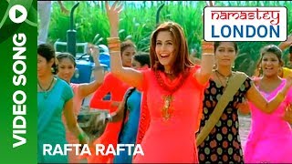 Rafta Rafta Official Song Video  Namastey London  Akshay Kumar  Katrina Kaif