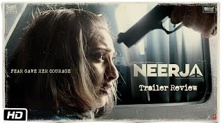 Neerja  Official Trailer Review  Sonam Kapoor  Shabana Azmi