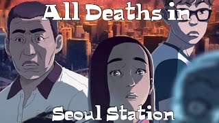 All Deaths in Seoul Station 2016