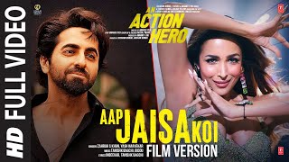 Aap Jaisa Koi Film Version An Action Hero Ayushmann Khurrana Malaika Tanishk Zahrah S K Yash N