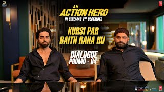 An Action Hero Dialogue Promo 04 Kursi Par Baith Raha Hu AyushmannJaideep Aanand L RaiAnirudh