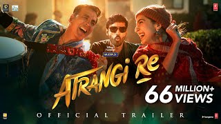 Atrangi Re  Official Trailer  Akshay Kumar Sara Ali Khan Dhanush Aanand L Rai