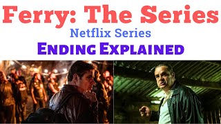 Ferry The Series Ending Explained  Ferry The Series Season 1  ferry bouman series  netflix serie