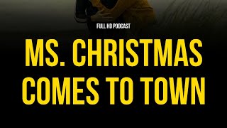 Ms Christmas Comes to Town 2023  HD Full Movie Podcast Episode  Film Review