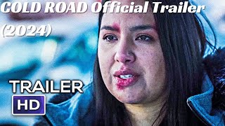 COLD ROAD Official Trailer 2024