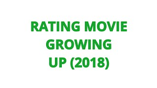 RATING MOVIE  GROWING UP 2018