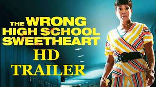 The Wrong High School Sweetheart 2022 Trailer