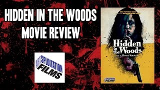 Hidden In The Woods 2012  Movie Review  Artsploitation Films