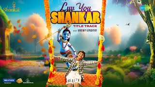 Luv You Shankar  Title Track  Shreyas Talpade Tanishaa Mukherjee  Varenyy Upadhyay Vardan Singh