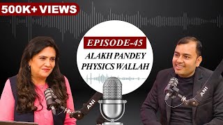 EP45  Alakh Pandey tutor to Unicorn Physics Wallah  ANI Podcast with Smita Prakash