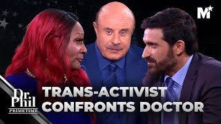 Dr Phil Trans Activist vs Doctor on Childhood Transitions  Dr Phil Primetime Merit Street Media