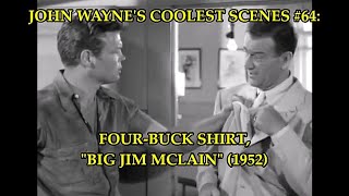 John Waynes Coolest Scenes 64 FourBuck Shirt BIG JIM MCLAIN 1952