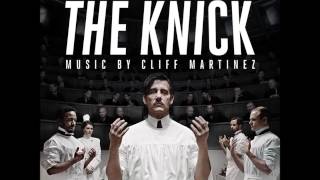 Cliff Martinez  Son of Placenta Previa The Knick Cinemax Original Series Soundtrack