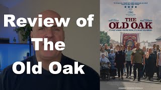 The Old Oak 2023  Ken Loach MOVIE REVIEW