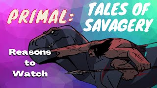 Reasons To Watch  Primal Tales of Savagery 2019