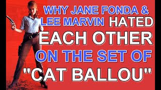 What caused LEE MARVIN and JANE FONDA to HATE EACH OTHER on the set of 1965s CAT BALLOU