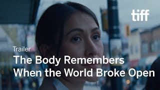 THE BODY REMEMBERS WHEN THE WORLD BROKE OPEN Trailer  New Release 2019