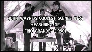 John Waynes Coolest Scenes 66 Measuring Up RIO GRANDE 1950