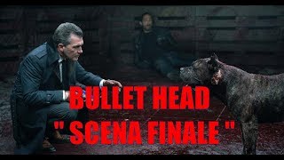 Bullet Head HD ITA 2017  Scena finale 