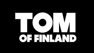 TOM OF FINLAND  Official teaser trailer English
