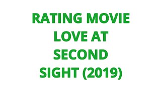 RATING MOVIE  LOVE AT SECOND SIGHT 2019