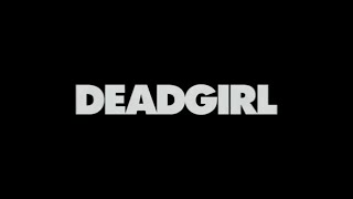 DEADGIRL Trailer