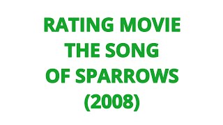 RATING MOVIE  THE SONG OF SPARROWS 2008