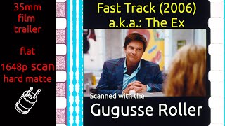 Fast Track 2006 aka The Ex 35mm film trailer flat 1648p