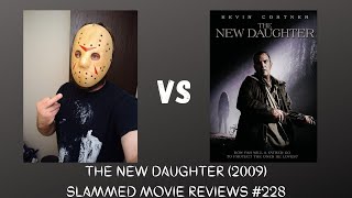 THE NEW DAUGHTER 2009 SLAMMED MOVIE REVIEWS 228 spoilers