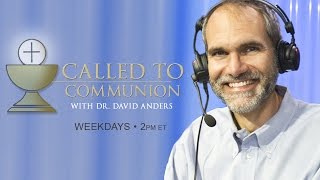 Called To Communion  42516  Dr David Anders
