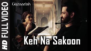 Keh Na Sakoon Full Song Guzaarish  Hrithik Roshan Aishwarya Rai Bachchan