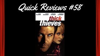 Quick Reviews 58 Thick as Thieves 1999