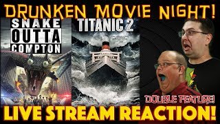 DRUNKEN MOVIE NIGHT Snake Outta Compton  Titanic 2  LIVE STREAM REACTION