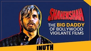 Amitabh Bachchan  Shahenshah  The Big Daddy Of Bollywood Vigilante Films