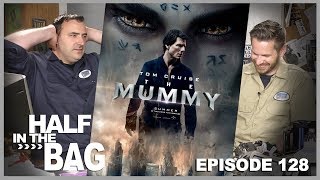 Half in the Bag Episode 128 The Mummy
