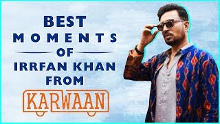 Irrfan Khan Best Moments From Karwaan  Funny Compilation  Dulquer Salman Mithila Palkar