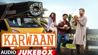 Full Album  Karwaan  Audio Jukebox  Irrfan Khan Dulquer Salmaan Mithila Palkar