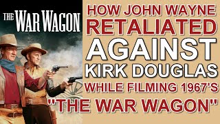 How John Wayne RETALIATED AGAINST Kirk Douglas while filming 1967s THE WAR WAGON