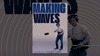 Making Waves The Art of Cinematic Sound