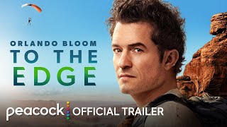 Orlando Bloom To the Edge  Official Trailer  Peacock Original