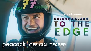 Orlando Bloom To the Edge  Official Teaser  Peacock Original