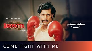 Come Fight With Me  Sarpatta Parambarai  Kabilan vs Vetriselvan  Arya Kalaiyarasan