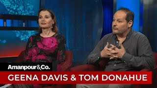 Geena Davis and Tom Donahue on This Changes Everything  Amanpour and Company