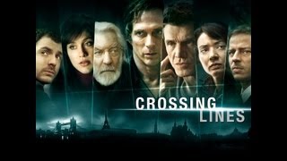CROSSING LINES SEASON ONE  OFFICIAL TRAILER