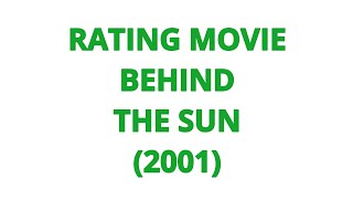 RATING MOVIE  BEHIND THE SUN 2001