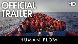 HUMAN FLOW  Official Trailer  2017 HD