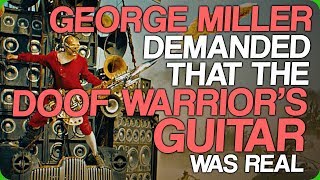 George Miller Demanded That The Doof Warriors Guitar Was Real Amazing Practical Effects