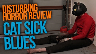 Cat Sick Blues 2015  Disturbing Horror Movie Review