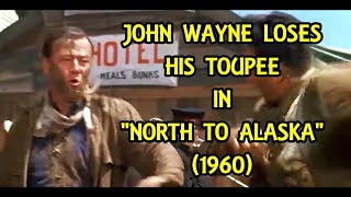 John Wayne Loses His Toupee In NORTH TO ALASKA 1960